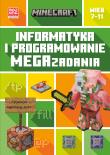 Minecraft. Informatyka i programowanie. Megazadania. 7-11 lat. Autor: Tom Bolton. Dadada.pl Okładka książki Minecraft. Informatyka i programowanie. Megazadania. 7-11 lat