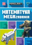 Minecraft. Matematyka. Megazadania 9+. Autor: Dan Lipscombe, Leisa Bovey. Dadada.pl Okładka książki Minecraft. Matematyka. Megazadania 9+