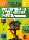 Minecraft. Projektowanie i technologia. Megazadania. 7-11 lat. Autor: Tom Bolton. Dadada.pl Okładka książki Minecraft. Projektowanie i technologia. Megazadania. 7-11 lat