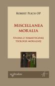 Okładka książki Miscellanea moralia. Studia z tomistycznej teologii moralnej
