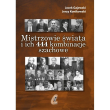 Mistrzowie świata i ich 444 kombinacje szachowe. Autor: Gajewski Jacek, Konikowski Jerzy. Dadada.pl Okładka książki Mistrzowie świata i ich 444 kombinacje szachowe