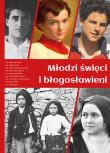 Młodzi święci i błogosławieni. Autor: Paterek Anna. Dadada.pl Okładka książki Młodzi święci i błogosławieni