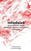 Młodzież - jej rzeczywistość i okolice. Autor: Fleischer Michael, Siemes Annette. Dadada.pl Okładka książki Młodzież - jej rzeczywistość i okolice