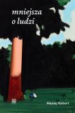 Mniejsza o ludzi. Autor: Maciej Robert. Dadada.pl Okładka książki Mniejsza o ludzi