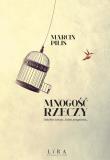 Mnogość rzeczy. Autor: Pilis Marcin. Dadada.pl Okładka książki Mnogość rzeczy