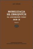 Okładka książki Mobilizacja sił zbrojnych na lewobrzeżu Wisły 1830-31(reprint)