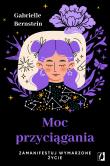 Moc przyciągania. Autor: Gabrielle Bernstein. Dadada.pl Okładka książki Moc przyciągania