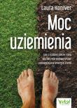 Moc uziemienia. Jak o każdej porze roku skutecznie wykorzystać uzdrawiającą energię Ziemi. Autor: Laura Koniver. Dadada.pl Okładka książki Moc uziemienia. Jak o każdej porze roku skutecznie wykorzystać uzdrawiającą energię Ziemi