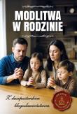 Modlitwa w rodzinie. Z duszpasterskim błogosławieństwem. Autor: Opracowanie zbiorowe. Dadada.pl Okładka książki Modlitwa w rodzinie. Z duszpasterskim błogosławieństwem