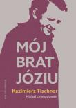 Mój brat, Józiu. Autor: Lewandowski Michał, Tischner Kazimierz. Dadada.pl Okładka książki Mój brat, Józiu