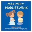 Okładka książki Mój mały modlitewnik. Dziękuję Ci, Boże. Modlitwy uwielbienia i wdzięczności