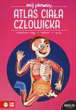 Okładka książki Mój pierwszy atlas ciała człowieka. Mój pierwszy atlas