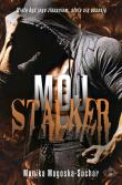Mój stalker. Autor: Monika Magoska-Suchar. Dadada.pl Okładka książki Mój stalker
