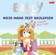 Okładka książki Moja mama jest najlepsza. Bluey