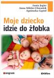 Moje dziecko idzie do żłobka. Autor: Jegier Aneta, Mikler-Chwastek Anna, Agnieszka Gąs. Dadada.pl Okładka książki Moje dziecko idzie do żłobka