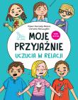 Moje przyjaźnie. Uczucia w relacji.. Autor: McLaughlin Christine, Dr. Eileen Kennedy-Moore. Dadada.pl Okładka książki Moje przyjaźnie. Uczucia w relacji.