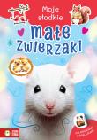 Moje słodkie zwierzaki. Małe zwierzaki. Autor: Monika Pakulska. Dadada.pl Okładka książki Moje słodkie zwierzaki. Małe zwierzaki