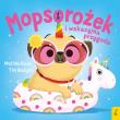 Mopsorożek i wakacyjna przygoda. Sklepik z magicznymi zwierzętami. Autor: Rose Matilda. Dadada.pl Okładka książki Mopsorożek i wakacyjna przygoda. Sklepik z magicznymi zwierzętami