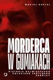 Morderca w gumiakach. Historia największego polskiego seryjnego zabójcy. Autor: Kuciel Maciej. Dadada.pl Okładka książki Morderca w gumiakach. Historia największego polskiego seryjnego zabójcy