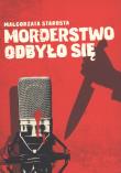 Morderstwo odbyło się. Autor: małgorzata Starosta. Dadada.pl Okładka książki Morderstwo odbyło się
