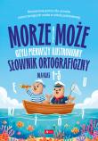 Okładka książki Morze czy może, czyli pierwszy ilustrowany słownik ortograficzny