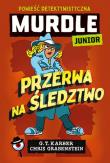 Murdle Junior. Przerwa na śledztwo. Powieść detektywistyczna. Autor: Karber G. T., Chris Grabenstein. Dadada.pl Okładka książki Murdle Junior. Przerwa na śledztwo. Powieść detektywistyczna