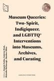 Okładka książki Museum Queeries: Two-Spirit, Indigiqueer..