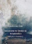 Okładka książki Muzeum w świecie wartości. Miejsca pamięci