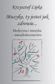 Okładka książki Muzyko, ty jesteś jak zdrowie