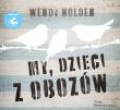 My, dzieci z obozów audiobook. Autor: Wendy Holden, Jerzyt Rosuł, Przemysław Hejmej. Dadada.pl Okładka książki My, dzieci z obozów audiobook