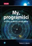 My, programiści. Kronika koderów od Ady do AI. Autor: Martin Robert C.. Dadada.pl Okładka książki My, programiści. Kronika koderów od Ady do AI