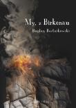 My, z Birkenau. Autor: Bartnikowski Bogdan. Dadada.pl Okładka książki My, z Birkenau