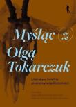 Okładka książki Myśląc (z) Olgą Tokarczuk Literatura i wielkie...