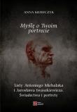 Myślę o Twoim portrecie. Listy Antoniego Michalaka i Jarosława Iwaszkiewicza. Świadectwa i portrety. Autor: Anna Krawczyk. Dadada.pl Okładka książki Myślę o Twoim portrecie. Listy Antoniego Michalaka i Jarosława Iwaszkiewicza. Świadectwa i portrety