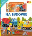 Na budowie. Akademia Mądrego Dziecka. Uczymy się i bawimy. Autor: Priddy  Roger. Dadada.pl Okładka książki Na budowie. Akademia Mądrego Dziecka. Uczymy się i bawimy