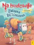 Na budowie. Zwinna betoniarka. Autor: Patrycja Wojtkowiak-Skóra. Dadada.pl Okładka książki Na budowie. Zwinna betoniarka