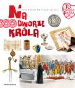 Na dworze króla. Tu powstała Polska. Autor: Jarosław Gryguć. Dadada.pl Okładka książki Na dworze króla. Tu powstała Polska