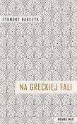 Na greckiej fali. Autor: Zygmunt Barczyk. Dadada.pl Okładka książki Na greckiej fali