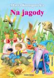 Na jagody. Kanon Lektur. Autor: Konopnicka Maria. Dadada.pl Okładka książki Na jagody. Kanon Lektur