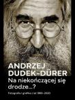 Na niekończącej się drodze...?. Autor: Andrzej Dudek-Durer, Krzysztof Jurecki. Dadada.pl Okładka książki Na niekończącej się drodze...?