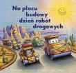 Na placu budowy dzień robót drogowych. Autor: Sherri Duskey Rinker. Dadada.pl Okładka książki Na placu budowy dzień robót drogowych