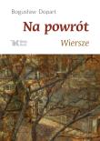 Na powrót wiersze. Autor: Dopart Bogusław. Dadada.pl Okładka książki Na powrót wiersze