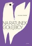 Okładka książki Na ratunek gołębicy