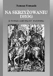 Na skrzyżowaniu dróg. O poezji J. St. Pasierba. Autor: Tomasik Tomasz. Dadada.pl Okładka książki Na skrzyżowaniu dróg. O poezji J. St. Pasierba
