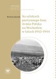 Okładka książki Na szlakach pustynnego losu. Armia Polska na Wschodzie w latach 1942-1944