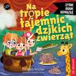 Okładka książki Na tropie tajemnic dzikich zwierząt. Czytam, badam, rozwiązuję
