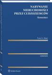 Nabywanie nieruchomości przez cudzoziemców. Komentarz. Autor: Blajer Paweł. Dadada.pl Okładka książki Nabywanie nieruchomości przez cudzoziemców. Komentarz