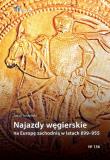 Okładka książki Najazdy węgierskie na Europę zachodnią 899-955