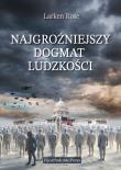 Najgroźniejszy Dogmat Ludzkości. Autor: Rose Larsen. Dadada.pl Okładka książki Najgroźniejszy Dogmat Ludzkości