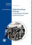 Najkrótszą drogą do kraju. 1 Samodzielna Brygada... Autor: Chmielowiec Piotr. Dadada.pl Okładka książki Najkrótszą drogą do kraju. 1 Samodzielna Brygada..